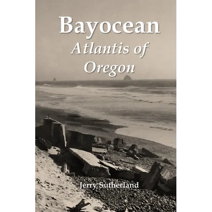 Bayocean: Atlantis of Oregon - Paperback
