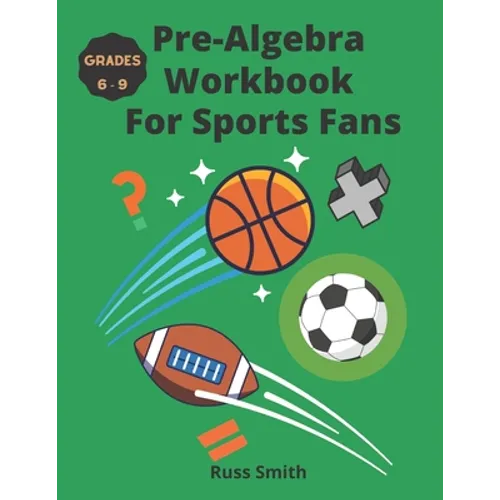 Pre-Algebra Workbook For Sports Fans Grades 6-9 - Paperback