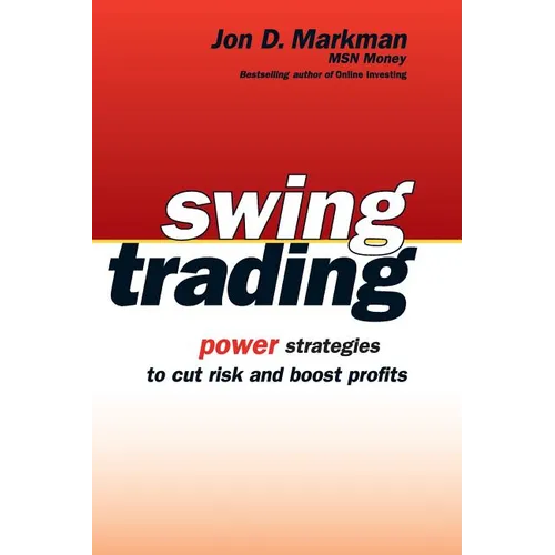 Swing Trading: Power Strategies to Cut Risk and Boost Profits - Paperback
