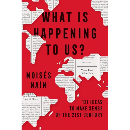 What Is Happening to Us? 121 Ideas to Make Sense of the 21st Century - Paperback