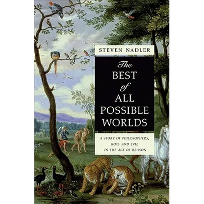 The Best of All Possible Worlds: A Story of Philosophers, God, and Evil in the Age of Reason - Paperback