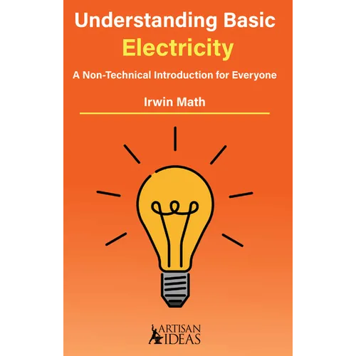 Understanding Basic Electricity: A Non-Technical Introduction for Everyone - Hardcover