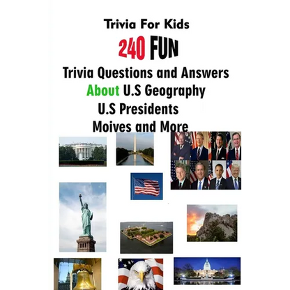 Trivia For Kids: 240 Fun Trivia Questions and Answers About U.S Geography, U.S Presidents, Moives and More - Paperback
