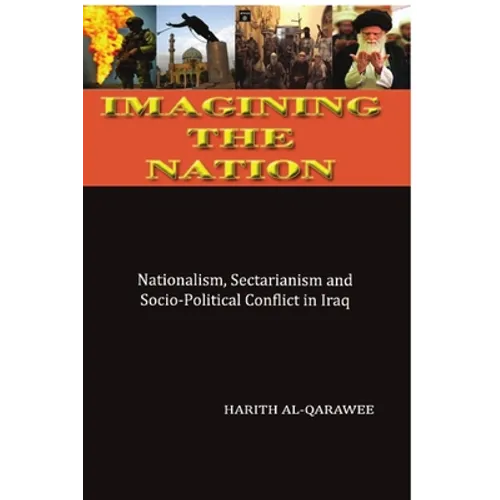 Imagining the Nation: Nationalism, Sectarianism and Socio-Political Conflict in Iraq - Paperback