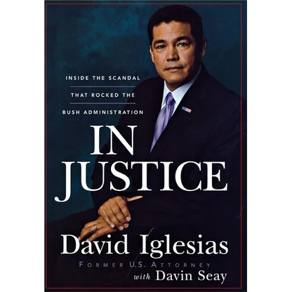 In Justice: Inside the Scandal That Rocked the Bush Administration - Hardcover