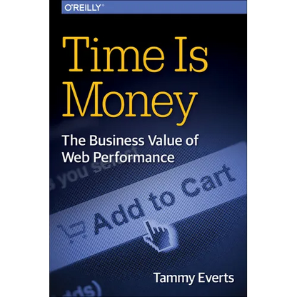 Time Is Money: The Business Value of Web Performance - Paperback