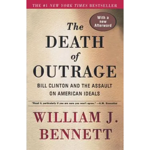The Death of Outrage: Bill Clinton and the Assault on American Ideals - Paperback