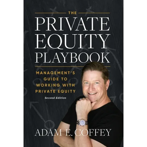 The Private Equity Playbook: Management's Guide to Working with Private Equity 2nd Edition - Hardcover