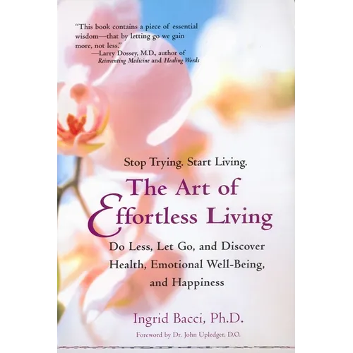 The Art of Effortless Living: Discover Health, Emotional Well-Being, and Happiness - Paperback