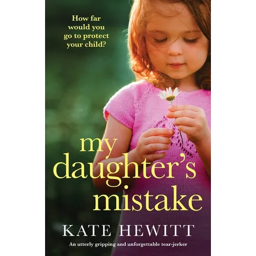 My Daughter's Mistake: An utterly gripping and unforgettable tear-jerker - Paperback