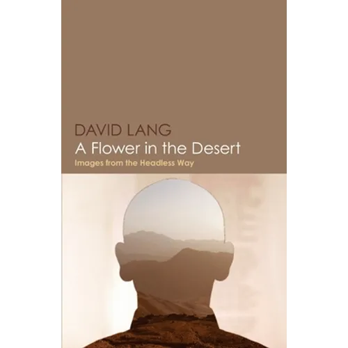 A Flower in the Desert: Images from the Headless Way - Paperback