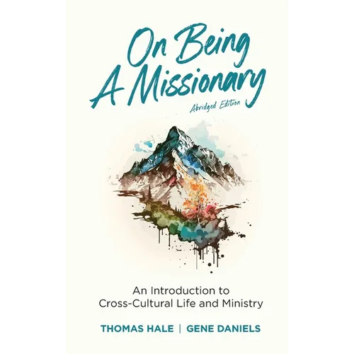On Being a Missionary (Abridged): An Introduction to Cross-Cultural Life and Ministry - Hardcover
