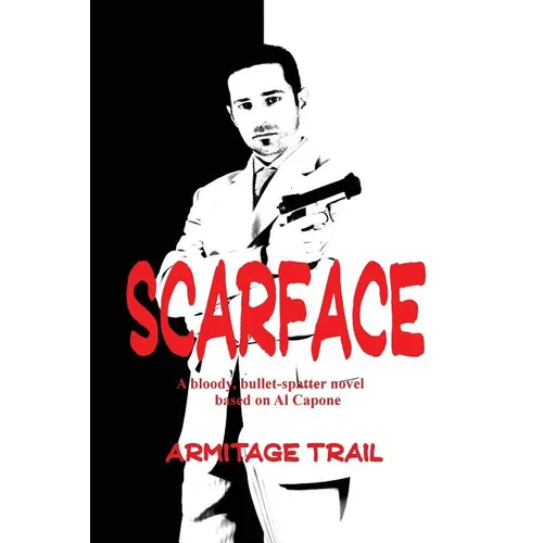 Scarface: A Novel of Power, Violence, and the Rise of Organized Crime - Paperback