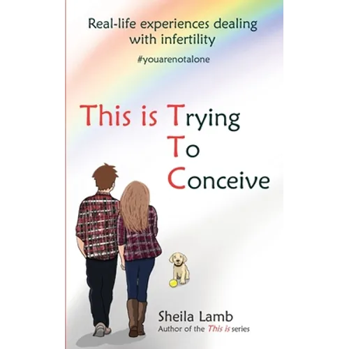 This is Trying To Conceive: Real life experiences dealing with infertility - Paperback