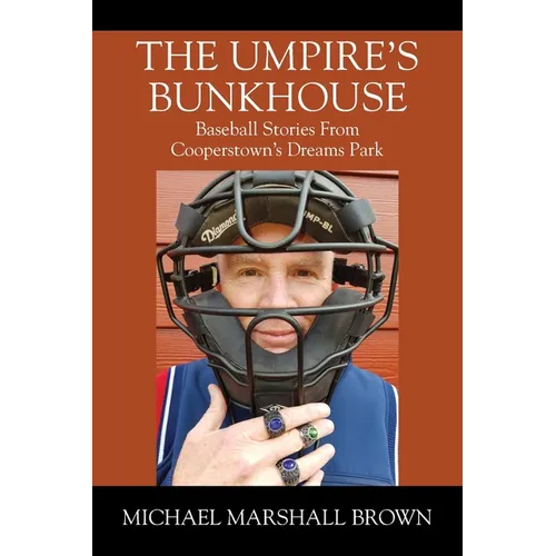 The Umpire's Bunkhouse: Baseball Stories from Cooperstown's Dreams Park - Paperback
