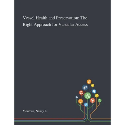 Vessel Health and Preservation: The Right Approach for Vascular Access - Paperback