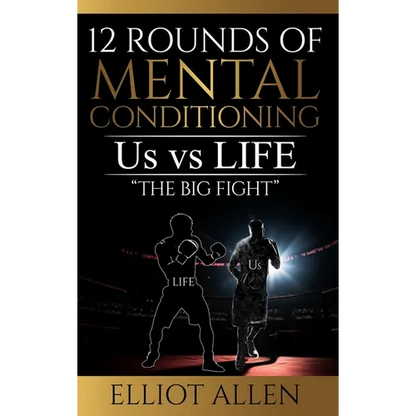 12 Rounds Of Mental Conditioning: Us vs Life "The Big Fight" - Hardcover