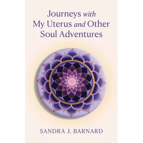 Journeys with My Uterus and Other Soul Adventures - Paperback