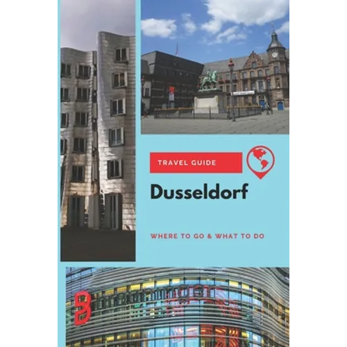 Dusseldorf Travel Guide: Where to Go & What to Do - Paperback