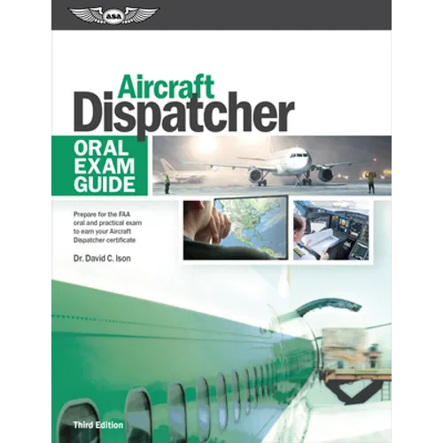 Aircraft Dispatcher Oral Exam Guide: Prepare for the FAA Oral and Practical Exam to Earn Your Aircraft Dispatcher Certificate - Paperback