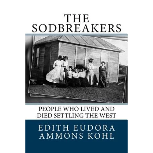 The Sodbreakers: People Who Lived and Died Settling the West - Paperback