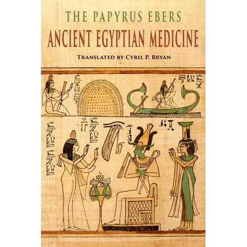 The Papyrus Ebers: Ancient Egyptian Medicine - Paperback