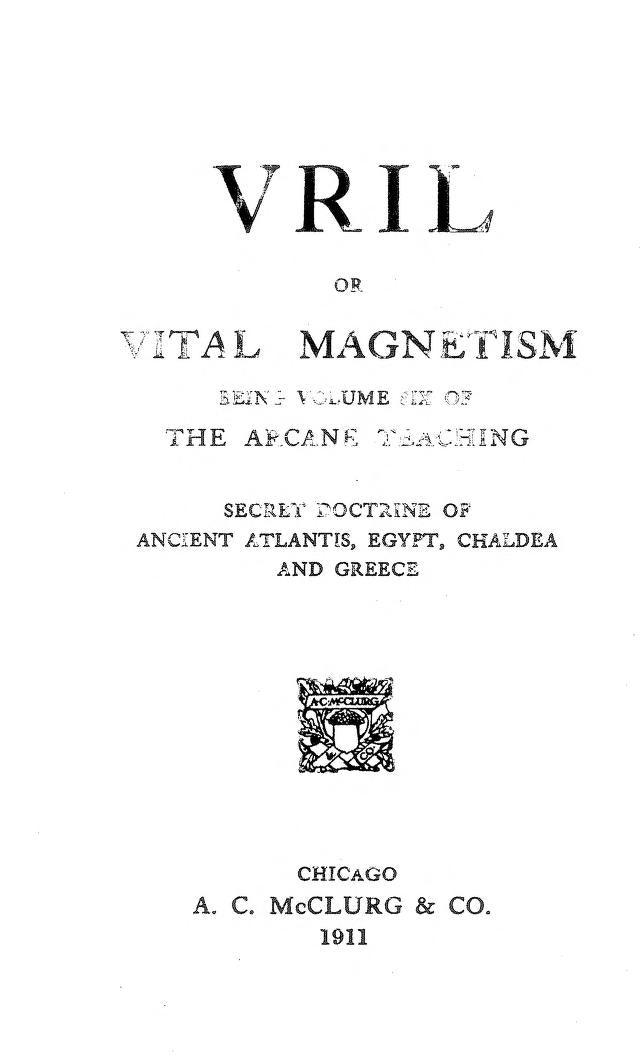 Vril, or Vital Magnetism: The Secret Doctrine of Ancient Atlantis, Egypt, Chaldea, and Greece — William Walker Atkinson