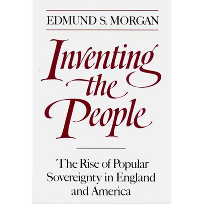 Inventing the People: The Rise of Popular Sovereignty in England and America - Paperback