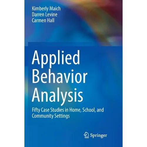Applied Behavior Analysis: Fifty Case Studies in Home, School, and Community Settings - Paperback