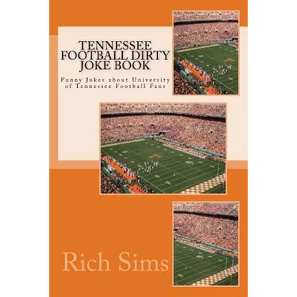 Tennessee Football Dirty Joke Book: Funny Jokes about University of Tennessee Football Fans - Paperback