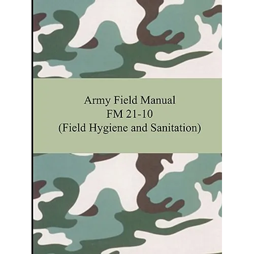 Army Field Manual FM 21-10 (Field Hygiene and Sanitation) - Paperback