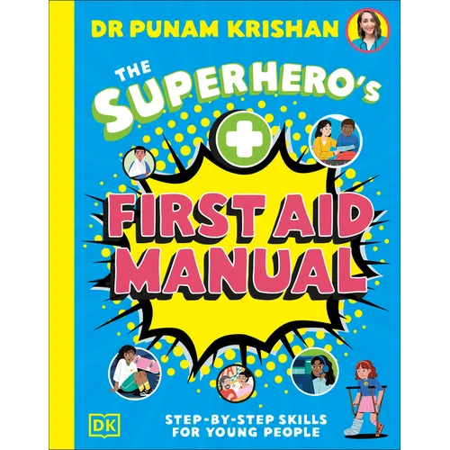 The Superhero's First Aid Manual: Step-By-Step Skills for Young People