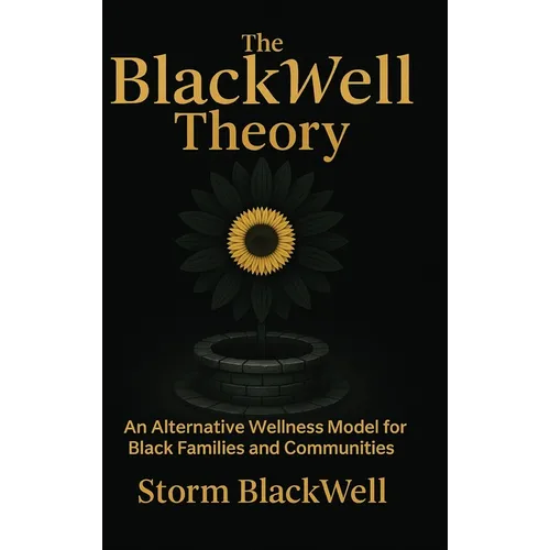 The BlackWell Theory: An Alternative Wellness Model for Black Families and Communities - Hardcover