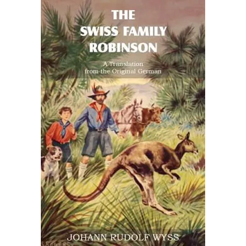 The Swiss Family Robinson, a Translation from the Original German - Paperback