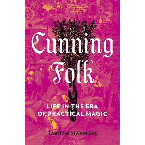 Cunning Folk: Life in the Era of Practical Magic - Hardcover