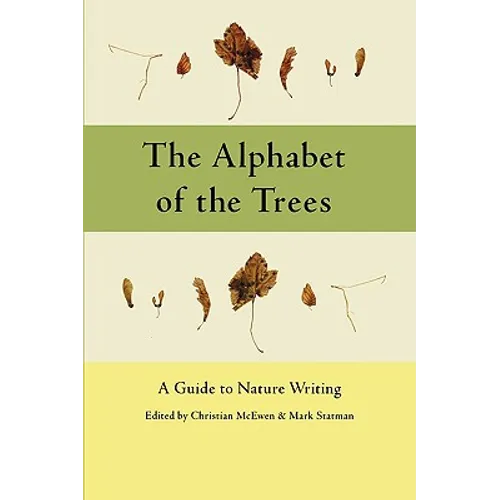 The Alphabet of the Trees: A Guide to Nature Writing - Paperback