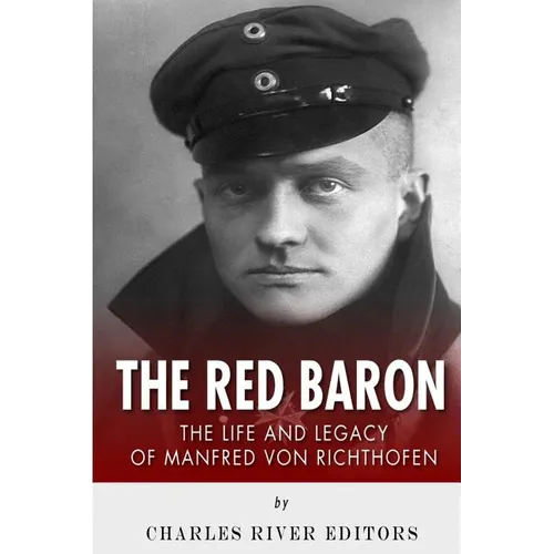 The Red Baron: The Life and Legacy of Manfred von Richthofen - Paperback