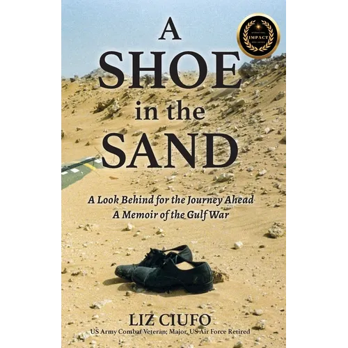 A Shoe in the Sand: A Look Behind for the Journey Ahead - A Memoir of the Gulf War - Paperback