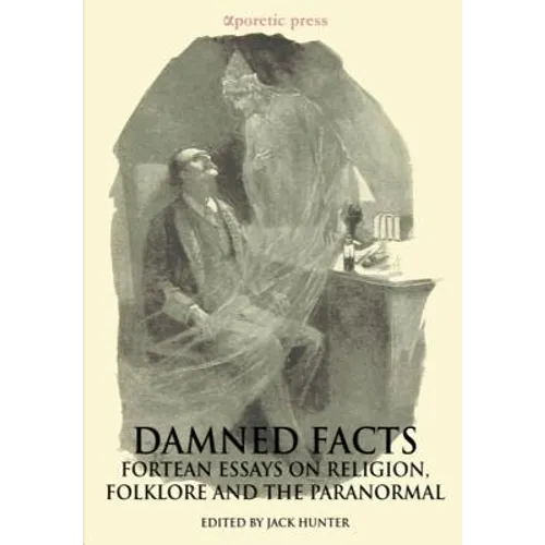 Damned Facts: Fortean Essays on Religion, Folklore and the Paranormal - Paperback