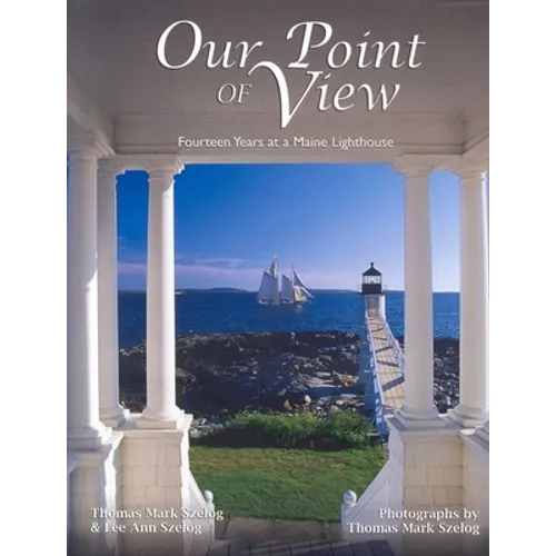 Our Point of View: Fourteen Years at a Maine Lilghthouse - Hardcover