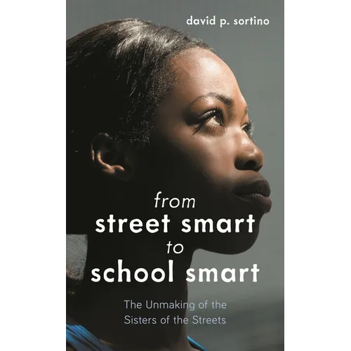 From Street Smart to School Smart: The Unmaking of the Sisters of the Streets - Paperback