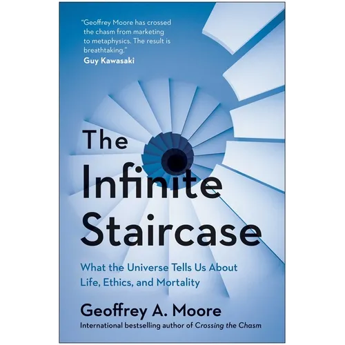 The Infinite Staircase: What the Universe Tells Us about Life, Ethics, and Mortality - Hardcover