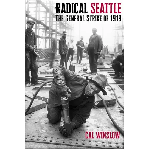 Radical Seattle: The General Strike of 1919 - Paperback