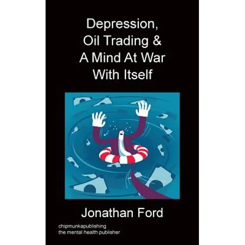 Depression, Oil Trading & A Mind At War With Itself - Paperback