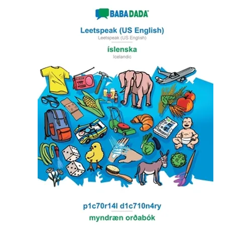 Leetspeak (US English) - íslenska, p1c70r14l d1c710n4ry: BABADADA Leetspeak (US English) - Icelandic, visual dictionary - Paperback