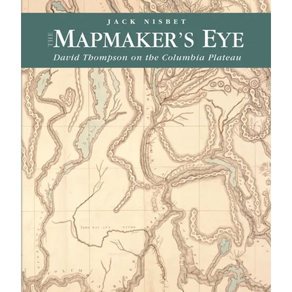 The Mapmaker's Eye: David Thompson on the Columbia Plateau - Paperback
