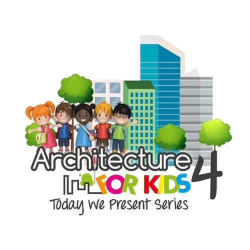 Architecture for Kids 4 - Today We Present Series - Paperback