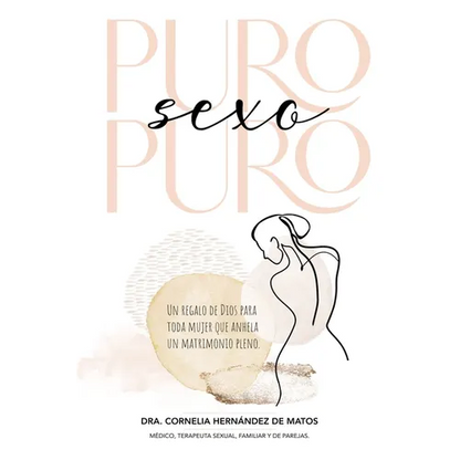 Puro Sexo Puro: Un Regalo de Dios Para Toda Mujer Que Anhela Un Matrimonio Pleno - Paperback