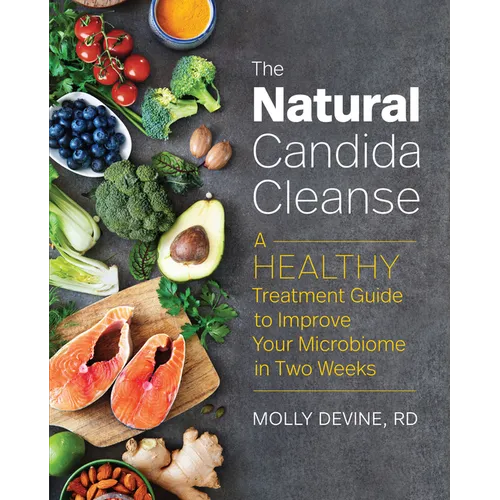 The Natural Candida Cleanse: A Healthy Treatment Guide to Improve Your Microbiome in Two Weeks - Paperback