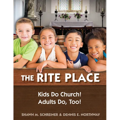 The Rite Place: Kids Do Church! Adults Do Too! - Paperback